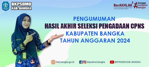 PENGUMUMAN HASIL AKHIR SELEKSI PASCA SANGGAH SELEKSI PENGADAAN CPNS KABUPATEN BANGKA TA 2024