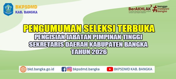 Pengumuman Seleksi Terbuka Jabatan Pimpinan Tinggi Sekretaris Daerah Kabupaten Bangka Tahun 2026